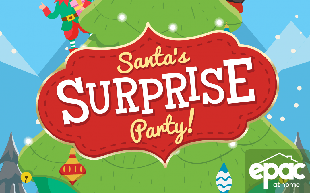 Santa’s Surprise Party | An EPAC at home Original Special